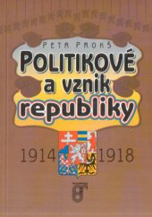 kniha Politikové a vznik republiky 1914-1918, Prospektrum 1998