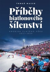 kniha Příběhy biatlonového šílenství Kronika zlatého věku 2012-2020, Prostor 2020