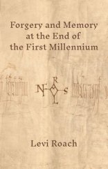 kniha Forgery and Memory at the End of the First Millennium, Princeton University Press 2021