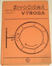 kniha Živočišná výroba Učebnice pro SZTŠ [střední zemědělská technická škola], obor pěstitelství-chovatelství, pěstitelství a obor chovatelství, SZN 1974