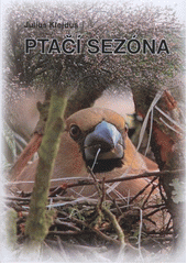 kniha Ptačí sezóna, J. Klejdus ve spolupráci s vydavatelstvím Centa 2011