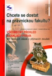 kniha Chcete se dostat na právnickou fakultu? 2. díl, - Cvičebnice testových otázek + kompletní přijímací test - všeobecný přehled a základy práva : 500 testových otázek z přijímacích zkoušek s řešením., Institut vzdělávání Sokrates 2006