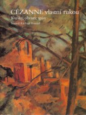 kniha Cézanne vlastní rukou kresby, obrazy, spisy, BB/art 2005