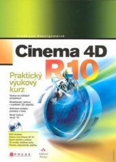 kniha Cinema 4D R10 praktický výukový kurz, CPress 2008