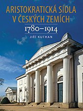 kniha Aristokratická sídla v českých zemích 1780-1914, Nakladatelství Lidové noviny 2014