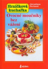 kniha Hrníčková kuchařka Ovocné moučníky bez vážení, Laguna 2004