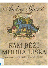 kniha Kam běží modrá liška pohádkové vyprávění z Malé Strany, Amulet 2001