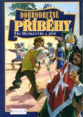 kniha Dobrodružné příběhy Tři mušketýři a jiné, Fragment 1999