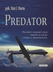 kniha Predator pilotem v letecké válce vedené na dálku v Iráku a Afghánistánu, Omnibooks 2016