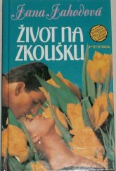 kniha Život na zkoušku příběh dvou lidí, kteří každý svým způsobem stále čekají, že život teprve přijde : [román pro ženy a dívky], Petra 1996