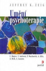 kniha Umění psychoterapie C. Rogers, V. Satirová, P. Watzlawick, A. Ellis, A. Beck, A. Lazarus a další, Portál 2005