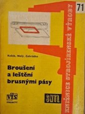 kniha Broušení a leštění brusnými pásy Určeno předním dělníkům, mistrům a dílenským technologům, a pom. učeb. text pro odb. učiliště a učňovské školy, SNTL 1962