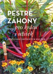 kniha Pestré záhony pro krásu i užitek Pěstování smíšených kultur, Esence 2021