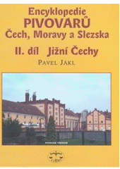 kniha Encyklopedie pivovarů Čech, Moravy a Slezska. II. díl, - Jižní Čechy, Libri 2010
