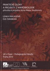 kniha Praktické úlohy a projekty z mikrobiologie příručka k projektu Alma Mater Studiorum, UK v Praze, Pedagogická fakulta 2010