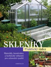 kniha Skleníky materiály, konstrukce a technické vybavení pro celoroční využití, Knižní klub 2008