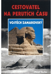 kniha Cestovatel na perutích času Vojtěch Zamarovský výpravy do hlubin světa bájí a mýtů, aneb, Zasnouben s antikou, Akcent 2004