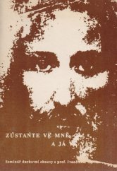 kniha Zůstaňte ve mně, a já ve vás Seminář duchovní obnovy s profesorem Ivančičem, Děkanský úřad 1991