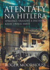 kniha Atentáty na Hitlera spiklenci, vrahové a diktátor, který unikal smrti, BB/art 2007