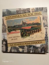 kniha Vzpomínka na rok 1866 na starých pohlednicích , Komitét pro udržování památek z války roku 1866 2010