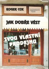 kniha Jak dobře vést svou vlastní prodejnu, Management Press 1995