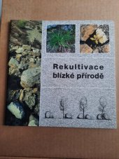 kniha Rekultivace blízké přírodě, ZO ČSOP Pozemkový spolek Hády 2005