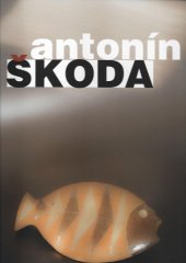 kniha Antonín Škoda keramik 1935 - 2000 - jak jsme ho viděli, Reklamní atelier 2015
