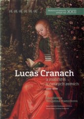 kniha Lucas Cranach a malířství v českých zemích (1500-1550), Nakladatelství Lidové noviny 2016