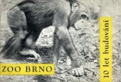 kniha ZOO Brno Průvodce brněnskou zoologickou zahradou : 10 let budování, s.n. 1963