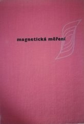 kniha Magnetická měření určeno pro elektrotechn. inž. a techniky, kteří se zabývají výpočtem, měřením a konstrukcí magnetických obvodů elektrických strojů a přístrojů, SNTL 1964