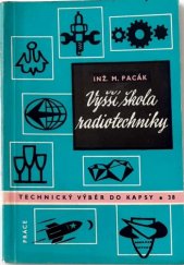 kniha Vyšší škola radiotechniky 1. díl, - Elektronkové obvody - Úvod do přístrojové elektroniky., Práce 1961