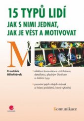 kniha 15 typů lidí jak s nimi jednat, jak je vést a motivovat, Grada 2010