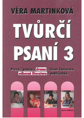 kniha Tvůrčí psaní 3, - Drama, odborná literatura, [příprava knihy pro vydání] - próza - poezie - drama - věcná literatura - odborná literatura - publicistika., Alfa-Omega 2012