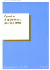 kniha Opozice a společnost po roce 1948, Ústav pro soudobé dějiny AV ČR 2009