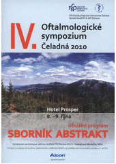 kniha IV. oftalmologické sympozium Čeladná 2010 odborný program : [Hotel Prosper, 8.-9. října : oficiální program, sborník abstrakt], Oční klinika FN Ostrava 2010