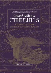 kniha Černá křídla Cthulhu  3. Sedmnáct povídek lovecraftovského hororu, Laser-books 2017