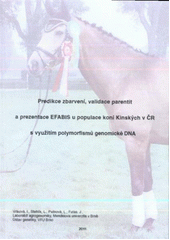 kniha Predikace zbarvení, validace parentit a prezentace EFABIS u populace koní Kinských v ČR s využitím polymorfismů genomické DNA, Laboratoř agrogenomiky, Mendelova univerzita 2011