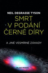 kniha Smrt v podání černé díry a jiné vesmírné záhady, Mladá fronta 2008