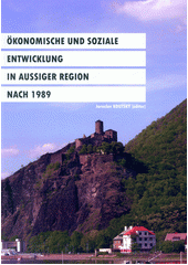 kniha Ökonomische und soziale Entwicklung in Aussiger Region nach 1989, Universität Jan Evangelista Purkyně 2012