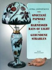 kniha Spoutané paprsky osvětlování a svítidla v průběhu staletí = Harnessed rays of light : lighting and light fitting over the centuries = Gebundene Strahlen : Beleuchtung und Leuchten im Lauf der Jahrhunderte, Baset 2005