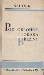kniha Pod oblohou Otokara Březiny, Melantrich 1928