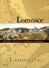 kniha Lomnice příroda, historie, osobnosti, památky, Městys Lomnice 2007