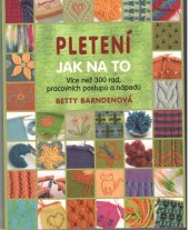 kniha Pletení  jak na to - více než 300 rad, pracovních postupů a nápadů, Metafora 2014