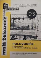 kniha Polovodiče - a jejich využití v železničním modelářství - 2.část Navazuje organicky na C-2 1.část - použití dalších druhů polovodičů - 105 odzkoušených schémat a zapojení - barevný kód IEC pro označování odporů TESLA, Malá železnice 1978