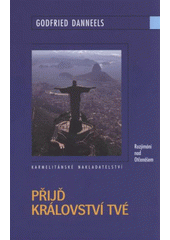kniha Přijď království tvé rozjímání nad Otčenášem, Karmelitánské nakladatelství 2011