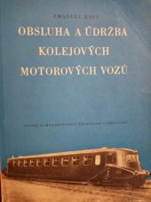 kniha Obsluha a údržba kolejových motorových vozů Určeno pro pracovníky lokomotivního hospodářství ... strojvedoucí, údržbáře, SNTL 1953