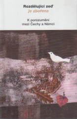 kniha Rozdělující zeď je zbořena k porozumění mezi Čechy a Němci, Zdeněk Susa 1999