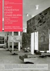 kniha Úsvit pravěkých lovců. Po stopách Jana Jelínka Dawn of Prehistoric Hunters. In the Footsteps of Jan Jelínek, Moravské zemské museum 2016