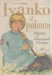 kniha Ivanko z polonin Pohádky ze Zakarpatské Ukrajiny, SNDK 1958