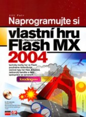 kniha Naprogramujte si vlastní hru v Macromedia Flash MX 2004, CP Books 2005